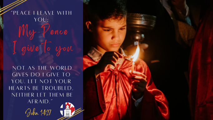 Photo with text of a boy lighting a candle and the scripture "Peace I leave you, my peace I give to you, not as the world gives do I give to you. Let not your hearts be troubled neither let them be afraid." John 14:27